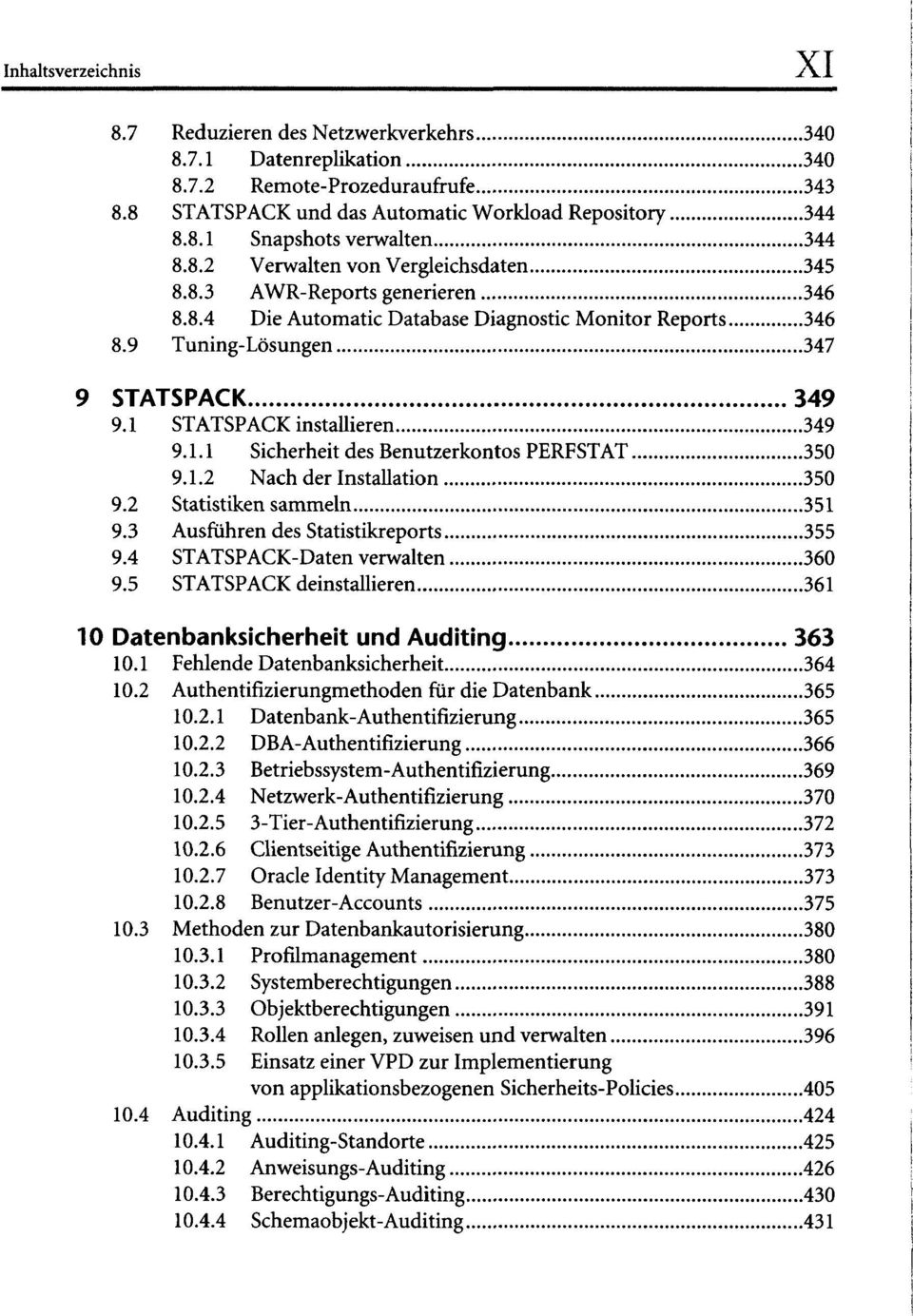 1 STATSPACK installieren 349 9.1.1 Sicherheit des Benutzerkontos PERFSTAT 350 9.1.2 Nach der Installation 350 9.2 Statistiken sammeln 351 9.3 Ausführendes Statistikreports 355 9.