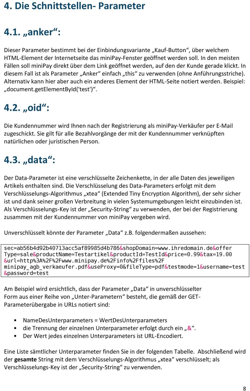 Alternativ kann hier aber auch ein anderes Element der HTML-Seite notiert werden. Beispiel: document.getelementbyid('test'). 4.2.