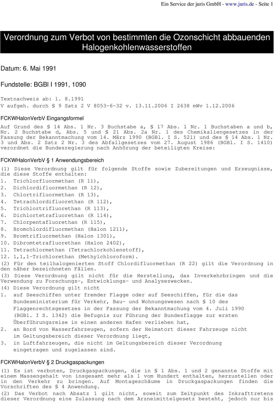 3 Buchstabe a, 17 Abs. 1 Nr. 1 Buchstaben a und b, Nr. 2 Buchstabe d, Abs. 5 und 21 Abs. 2a Nr. 1 des Chemikaliengesetzes in der Fassung der Bekanntmachung vom 14. März 1990 (BGBl. I S.