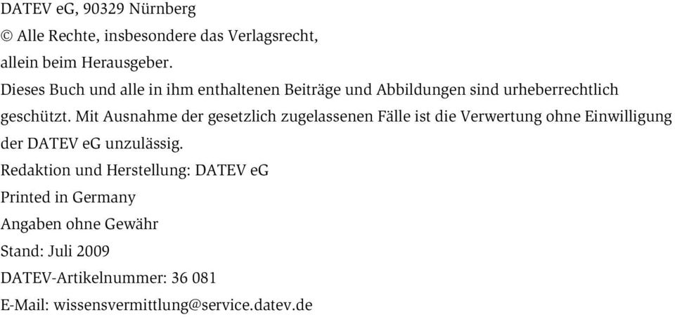 Mit Ausnahme der gesetzlich zugelassenen Fälle ist die Verwertung ohne Einwilligung der DATEV eg unzulässig.