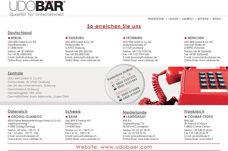 KG Mollenbachstraße 37 D-71229 Leonberg Telefon +49 7152 9794120 Fax + 49 7152 97941450 E-mail: leonberg@udobaer.de Online-Shop: www.udobaer.de MÜNCHEN UDO BÄR GmbH & Co.