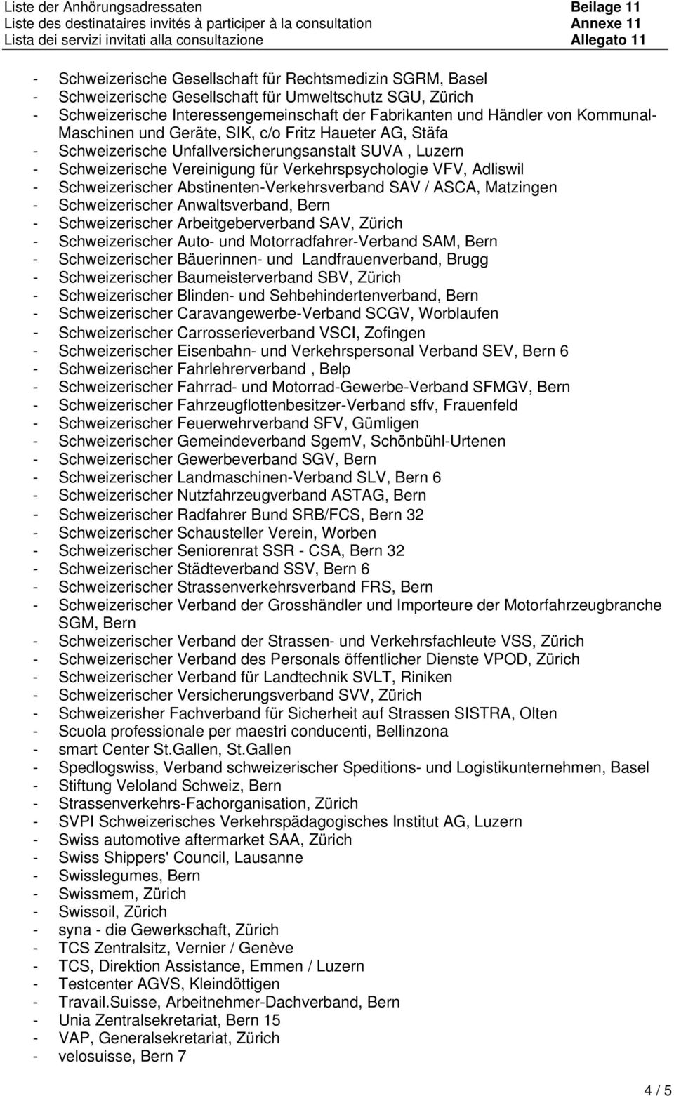 Schweizerischer Abstinenten-Verkehrsverband SAV / ASCA, Matzingen - Schweizerischer Anwaltsverband, Bern - Schweizerischer Arbeitgeberverband SAV, Zürich - Schweizerischer Auto- und