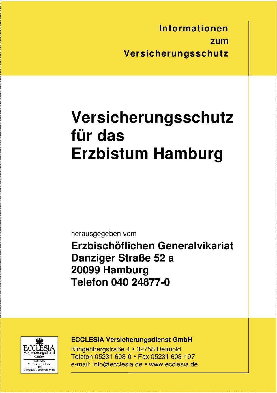 Hamburg Telefon 040 24877-0 ECCLESIA Versicherungsdienst GmbH Klingenbergstraße 4