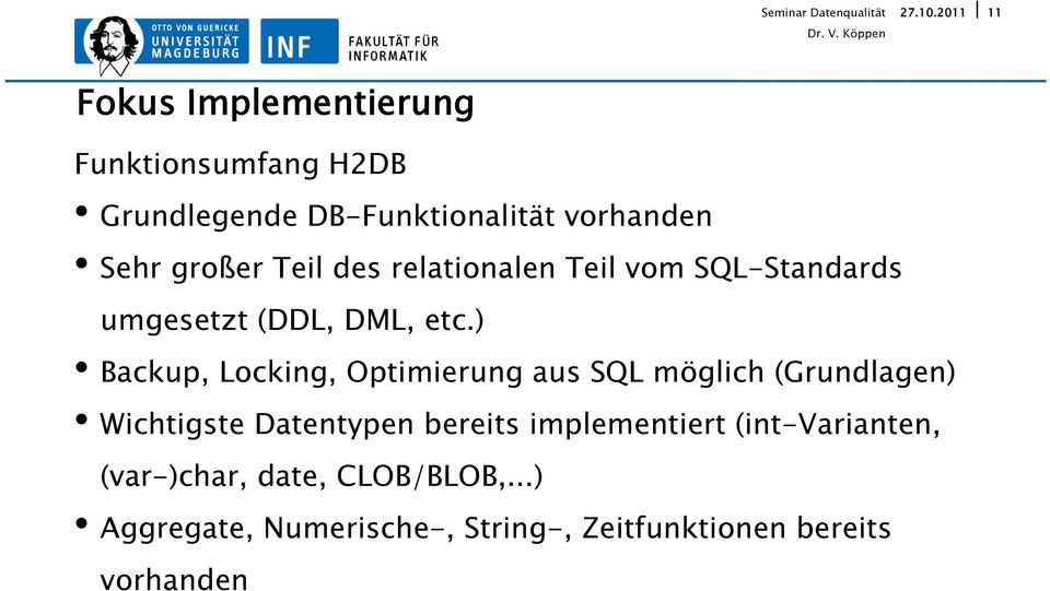 ) Backup, Locking, Optimierung aus SQL möglich (Grundlagen) Wichtigste Datentypen bereits