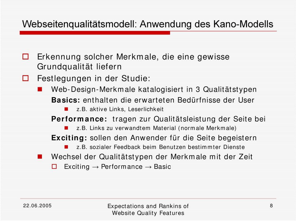 b. Links zu verwandtem Material (normale Merkmale) Exciting: sollen den Anwender für die Seite begeistern z.b. sozialer Feedback beim Benutzen bestimmter Dienste Wechsel der Qualitätstypen der Merkmale mit der Zeit Exciting Performance Basic 8