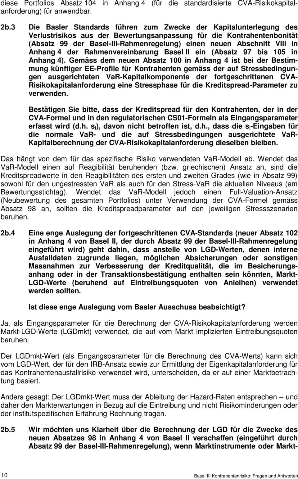 Abschnitt VIII in Anhang 4 der Rahmenvereinbarung Basel II ein (Absatz 97 bis 105 in Anhang 4).
