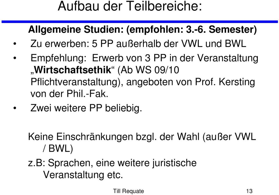 Wirtschaftsethik (Ab WS 09/10 Pflichtveranstaltung), angeboten von Prof. Kersting von der Phil.-Fak.