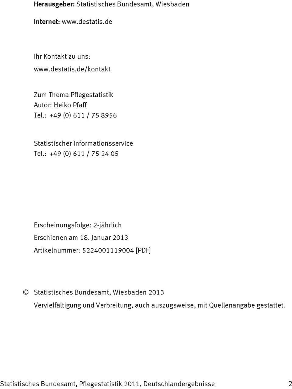 Januar 2013 Artikelnummer: 5224001119004 [PDF] Statistisches Bundesamt, Wiesbaden 2013 Vervielfältigung und Verbreitung, auch