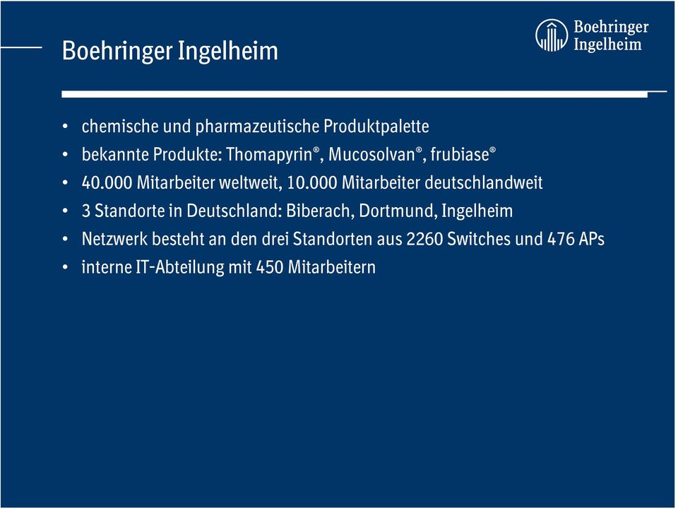 000 Mitarbeiter deutschlandweit 3 Standorte in Deutschland: Biberach, Dortmund,