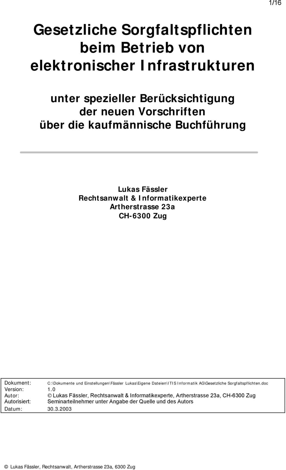 0 Autor: Lukas Fässler, Rechtsanwalt & Informatikexperte, Artherstrasse 23a, CH-6300 Zug Autorisiert: Seminarteilnehmer unter Angabe der