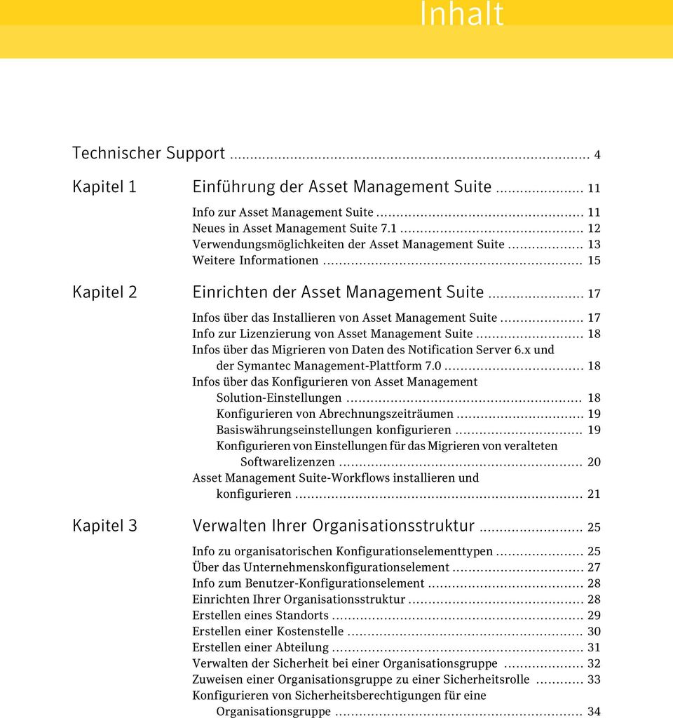 .. 18 Infos über das Migrieren von Daten des Notification Server 6.x und der Symantec Management-Plattform 7.0... 18 Infos über das Konfigurieren von Asset Management Solution-Einstellungen.