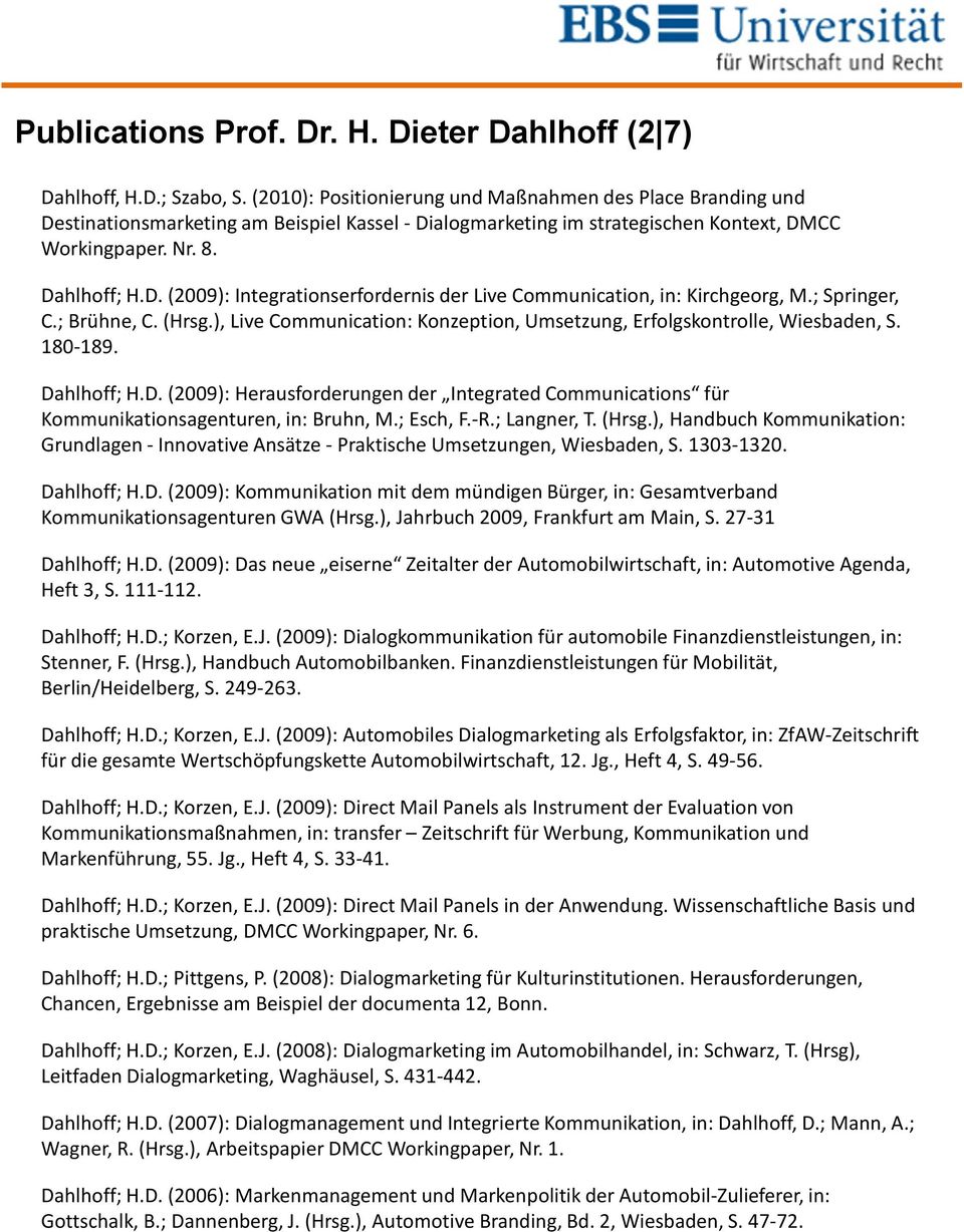 ; Springer, C.; Brühne, C. (Hrsg.), Live Communication: Konzeption, Umsetzung, Erfolgskontrolle, Wiesbaden, S. 180-189. Da