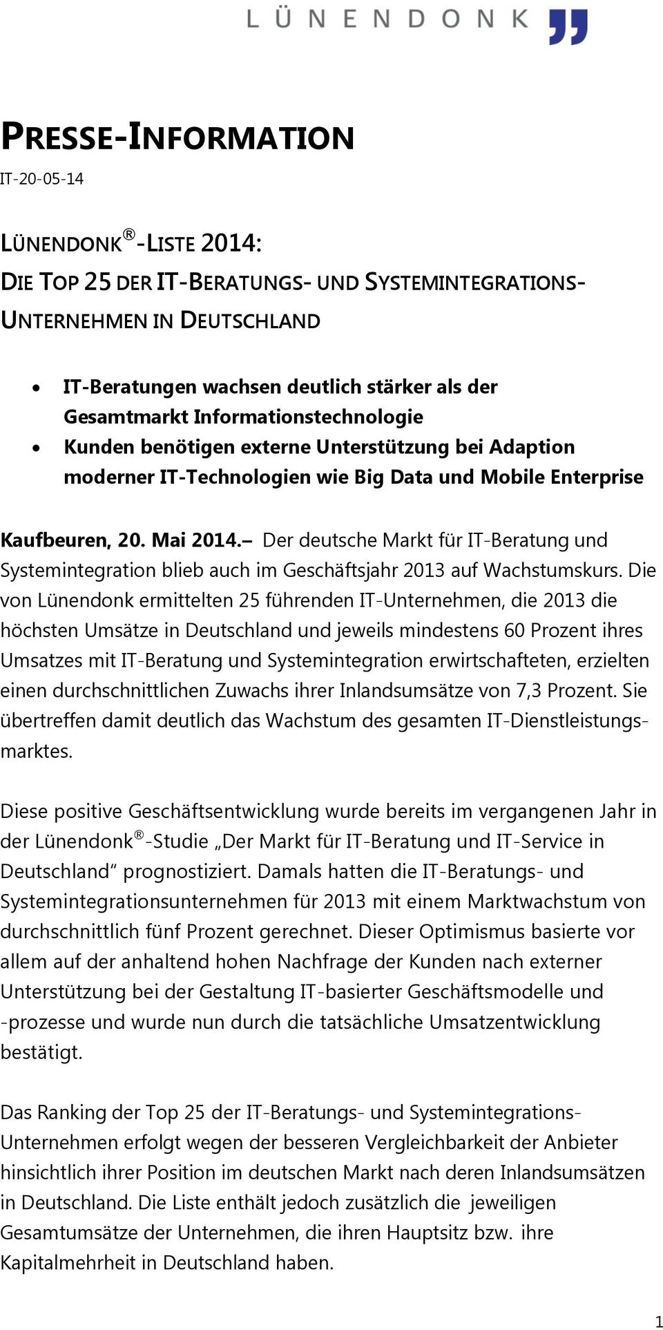 Der deutsche Markt für IT-Beratung und Systemintegration blieb auch im Geschäftsjahr 2013 auf Wachstumskurs.