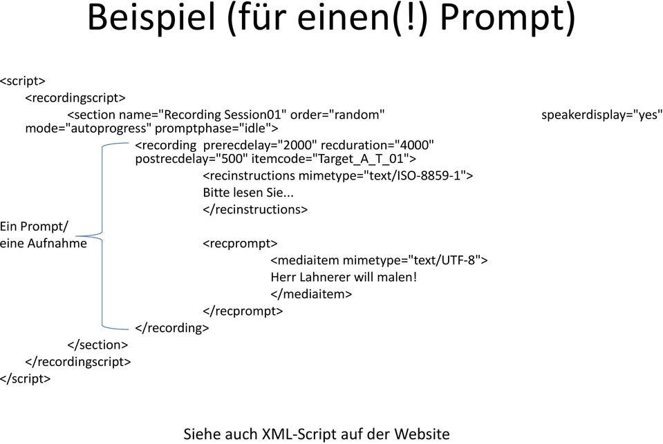 prerecdelay="2000" recduration="4000" postrecdelay="500" itemcode="target_a_t_01"> <recinstructions mimetype="text/iso-8859-1"> Bitte lesen