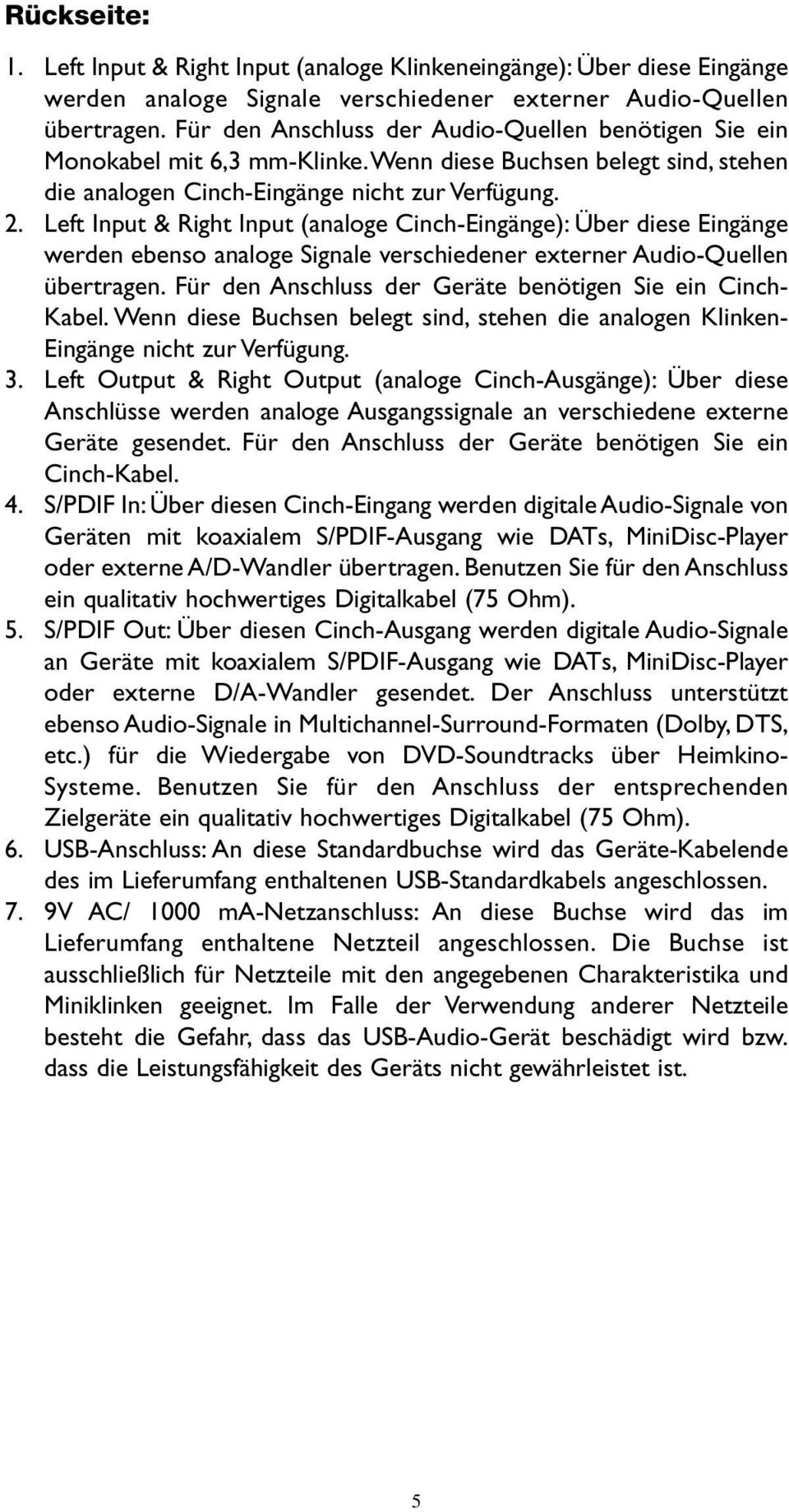 Left Input & Right Input (analoge Cinch-Eingänge): Über diese Eingänge werden ebenso analoge Signale verschiedener externer Audio-Quellen übertragen.