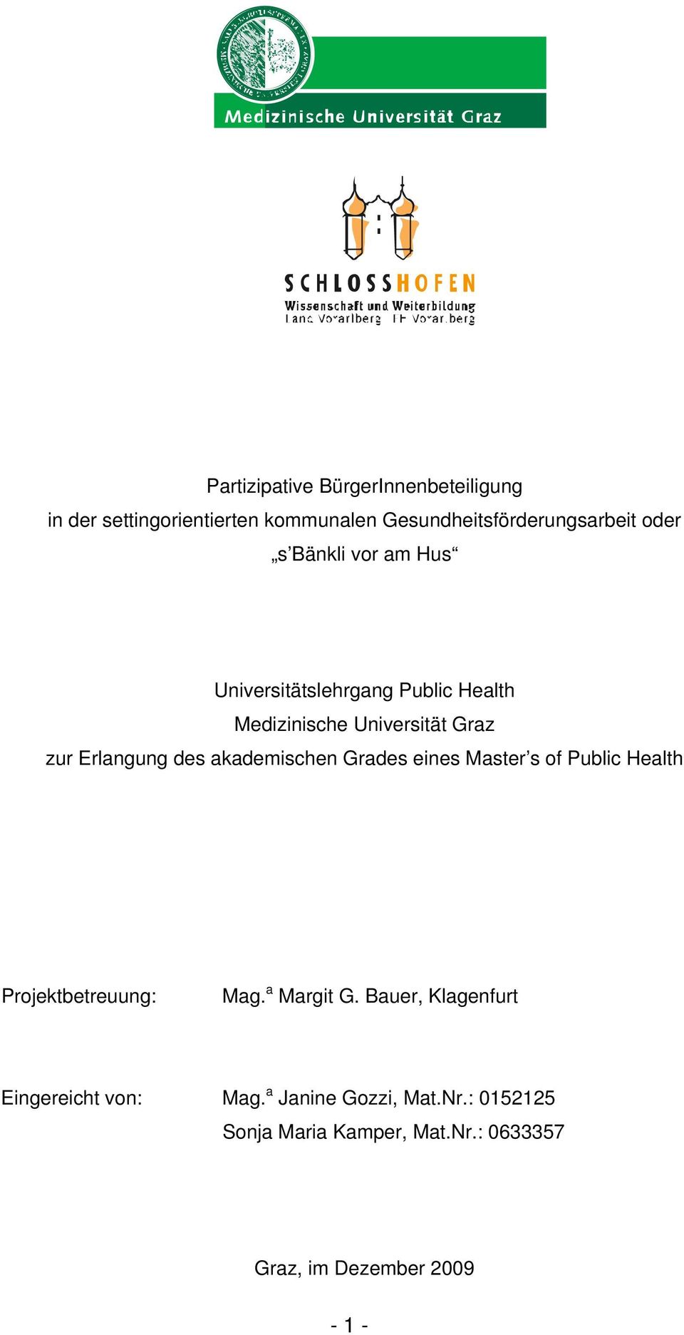akademischen Grades eines Master s of Public Health Projektbetreuung: Mag. a Margit G.
