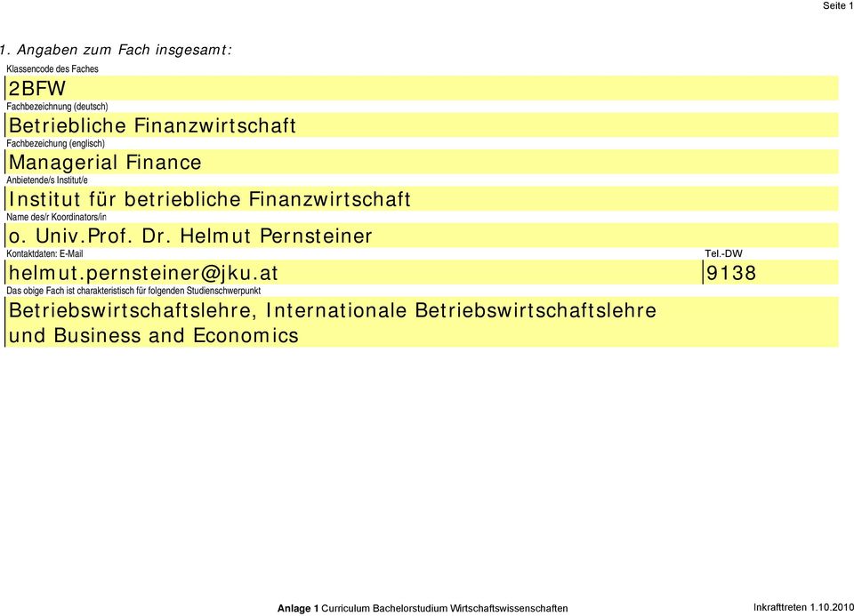 (englisch) Managerial Finance Anbietende/s Institut/e Institut für betriebliche Finanzwirtschaft Name des/r Koordinators/in o.