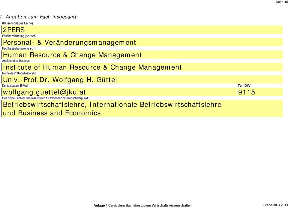 Resource & Change Management Anbietende/s Institut/e Institute of Human Resource & Change Management Name des/r Koordinators/in Univ.-Prof.Dr. Wolfgang H.