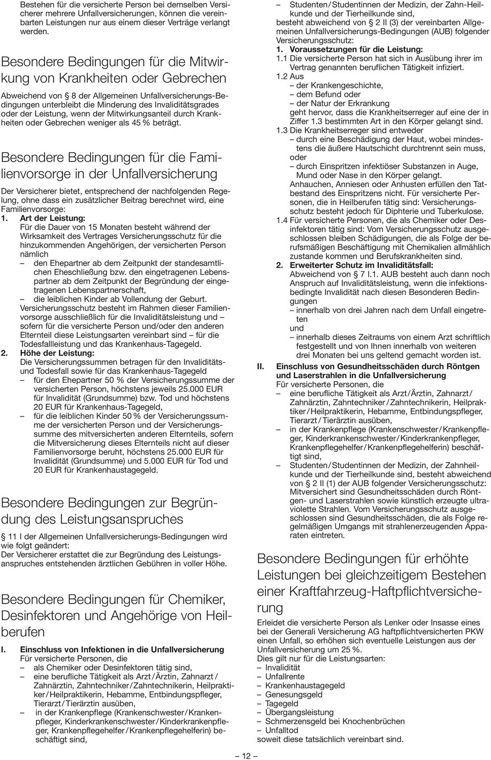 Leistung, wenn der Mitwirkungsanteil durch Krankheiten oder Gebrechen weniger als 45 % beträgt.