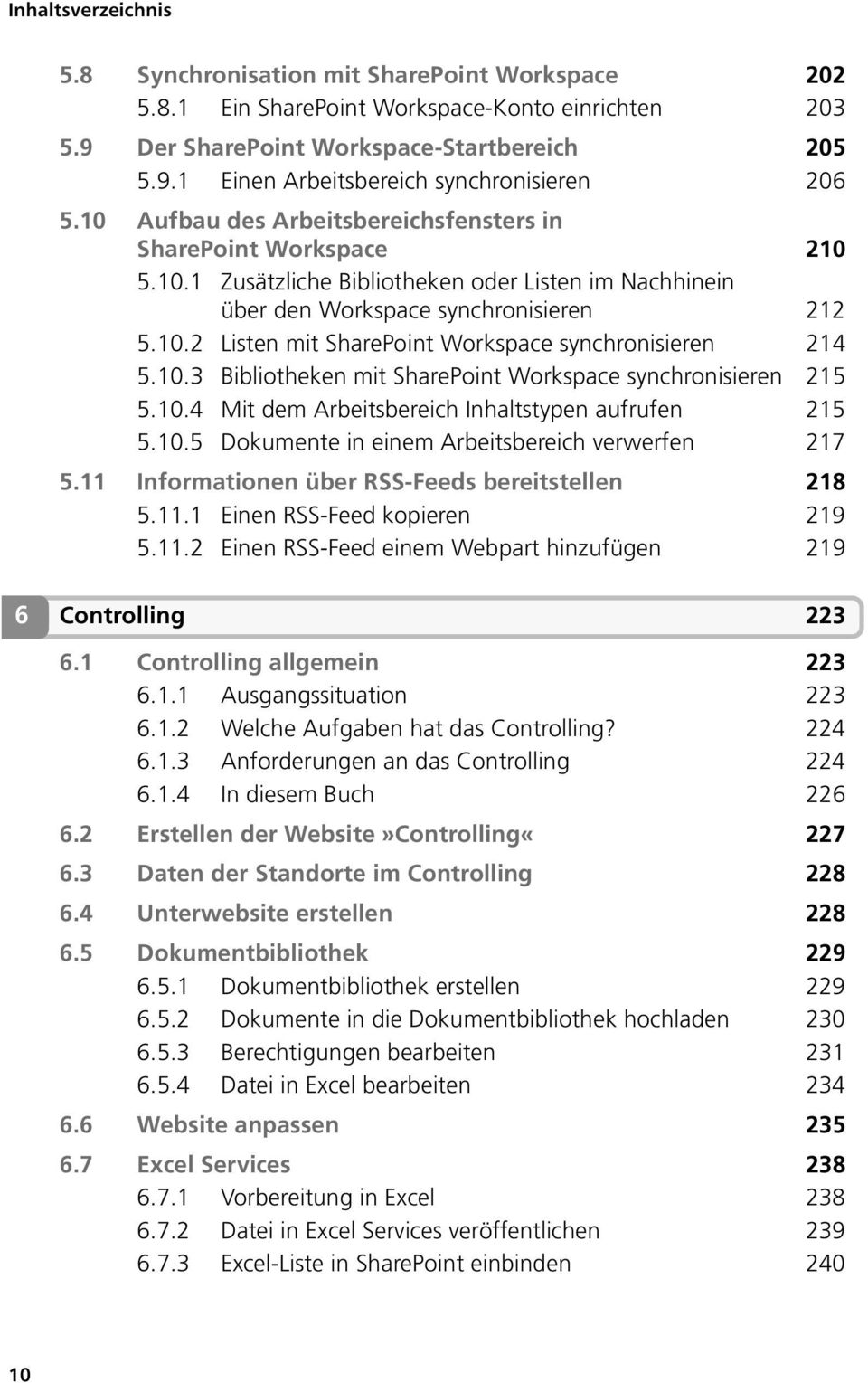 10.3 Bibliotheken mit SharePoint Workspace synchronisieren 215 5.10.4 Mit dem Arbeitsbereich Inhaltstypen aufrufen 215 5.10.5 Dokumente in einem Arbeitsbereich verwerfen 217 5.