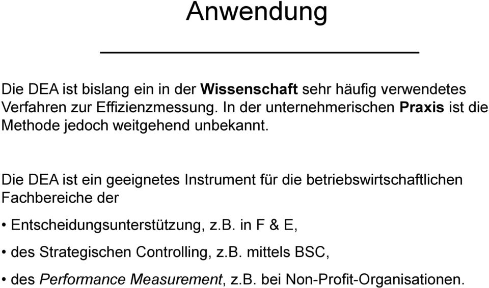 Die DEA ist ein geeignetes Instrument für die betriebswirtschaftlichen Fachbereiche der