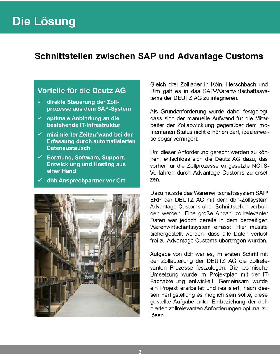 Köln, Herschbach und Ulm galt es in das SAP-Warenwirtschaftssystems der DEUTZ AG zu integrieren.