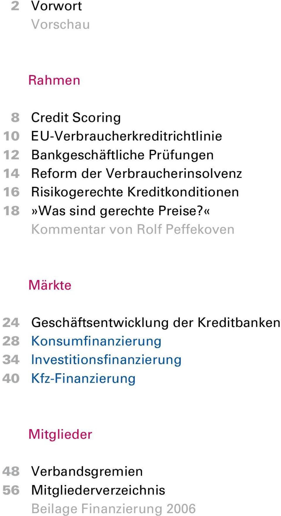 «Kommentar von Rolf Peffekoven Märkte 24 Geschäftsentwicklung der Kreditbanken 28 Konsumfinanzierung 34
