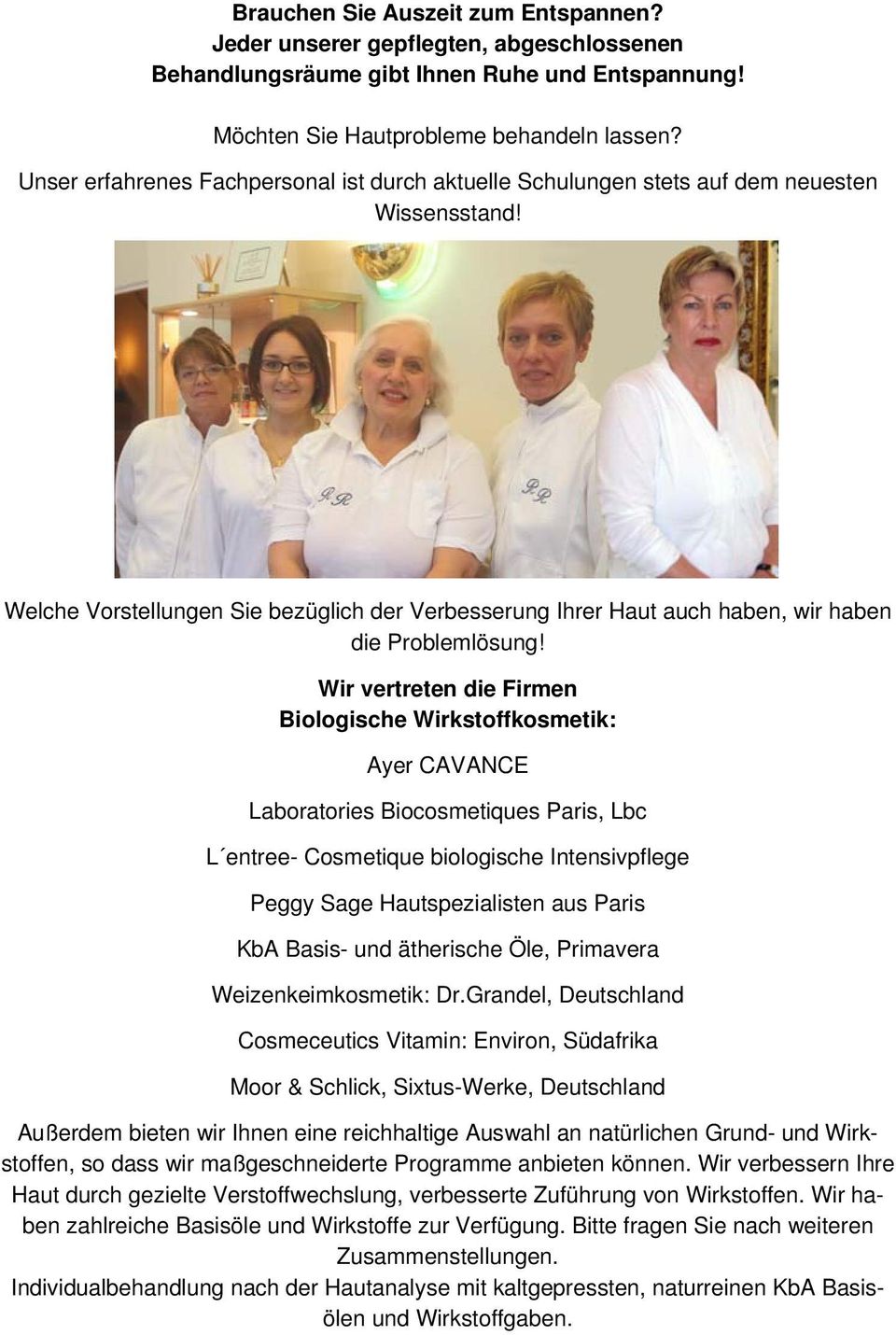 Wir vertreten die Firmen Biologische Wirkstoffkosmetik: Ayer CAVANCE Laboratories Biocosmetiques Paris, Lbc L entree- Cosmetique biologische Intensivpflege Peggy Sage Hautspezialisten aus Paris KbA