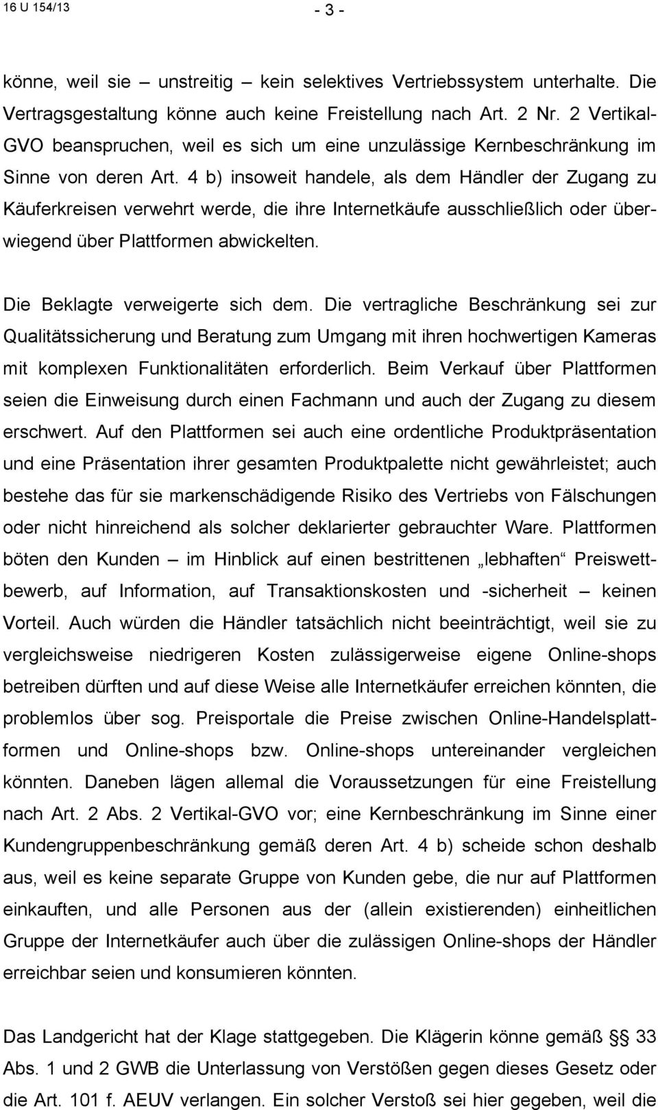 4 b) insoweit handele, als dem Händler der Zugang zu Käuferkreisen verwehrt werde, die ihre Internetkäufe ausschließlich oder überwiegend über Plattformen abwickelten.