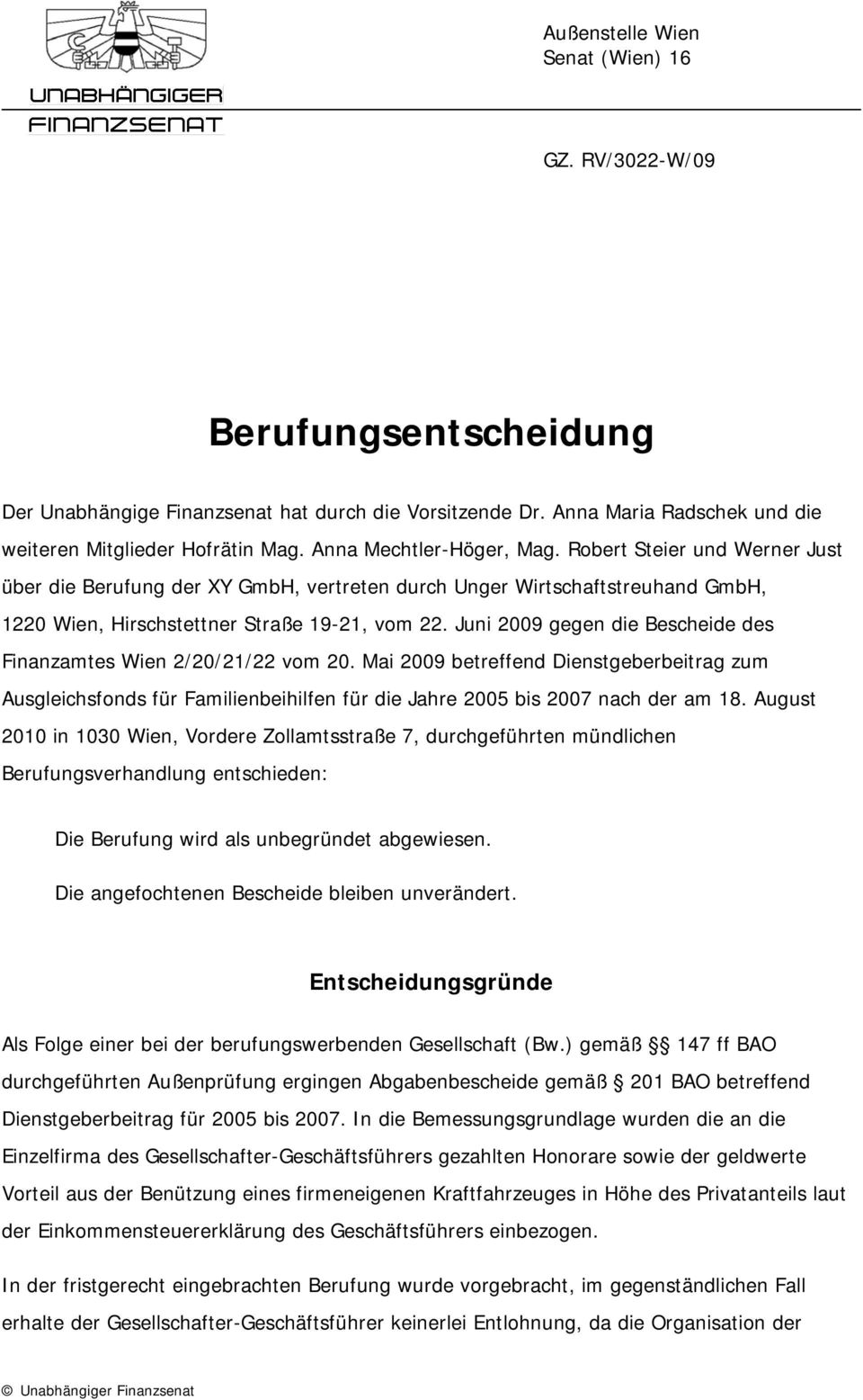 Juni 2009 gegen die Bescheide des Finanzamtes Wien 2/20/21/22 vom 20. Mai 2009 betreffend Dienstgeberbeitrag zum Ausgleichsfonds für Familienbeihilfen für die Jahre 2005 bis 2007 nach der am 18.