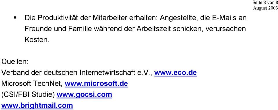 Seite 8 von 8 Quellen: Verband der deutschen Internetwirtschaft e.v., www.eco.