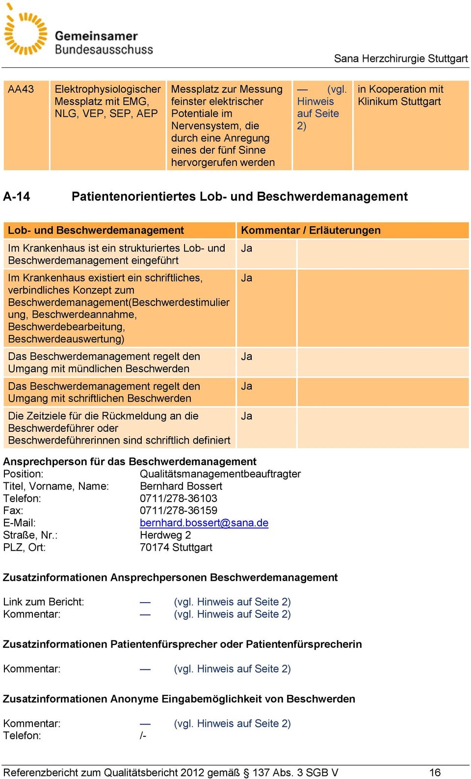 Hinweis auf Seite 2) in Kooperation mit Klinikum Stuttgart A-14 Patientenorientiertes Lob- und Beschwerdemanagement Lob- und Beschwerdemanagement Im Krankenhaus ist ein strukturiertes Lob- und