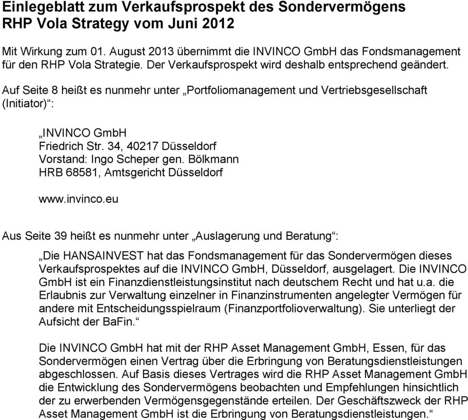 34, 40217 Düsseldorf Vorstand: Ingo Scheper gen. Bölkmann HRB 68581, Amtsgericht Düsseldorf www.invinco.