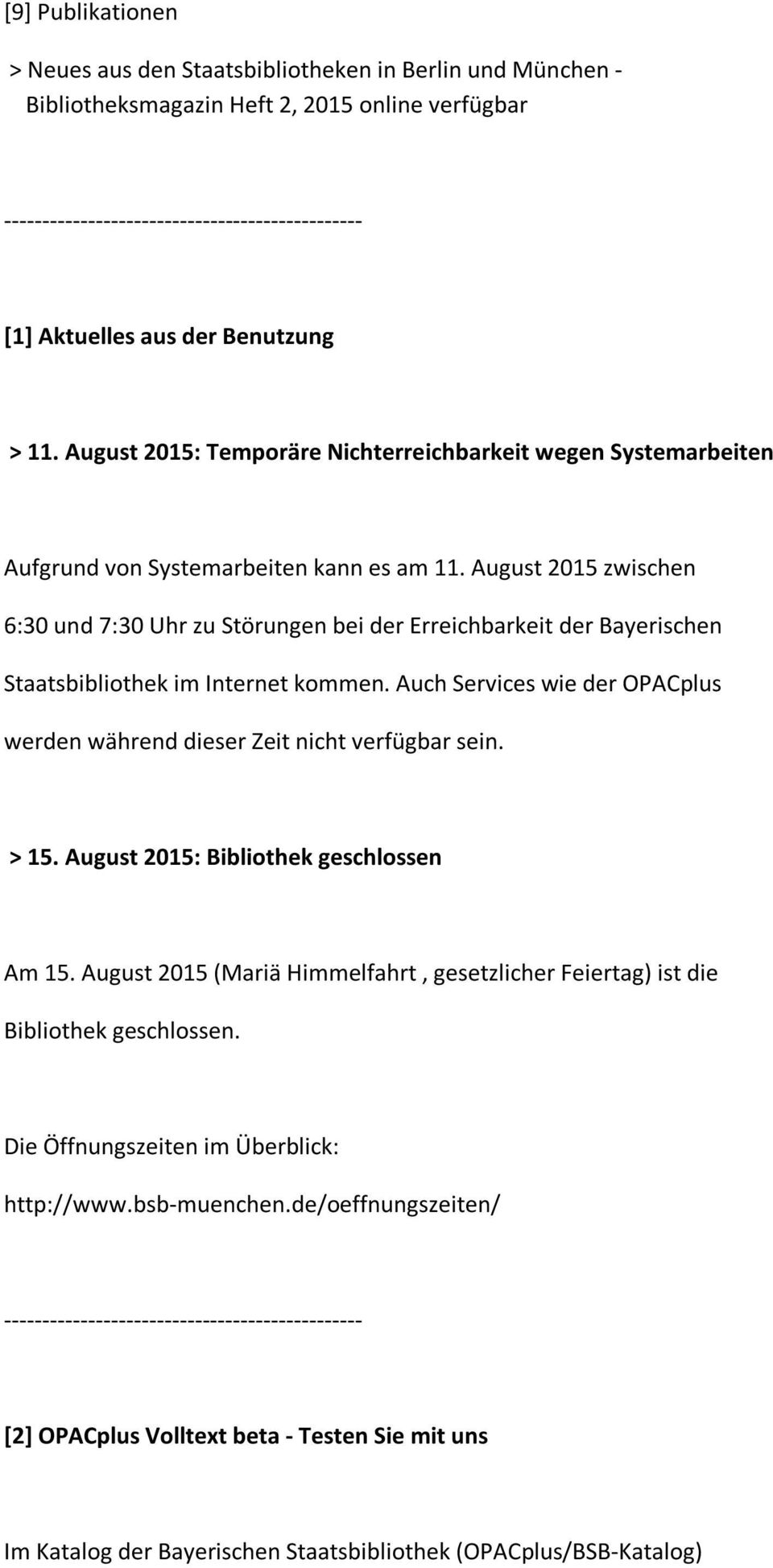August 2015 zwischen 6:30 und 7:30 Uhr zu Störungen bei der Erreichbarkeit der Bayerischen Staatsbibliothek im Internet kommen.