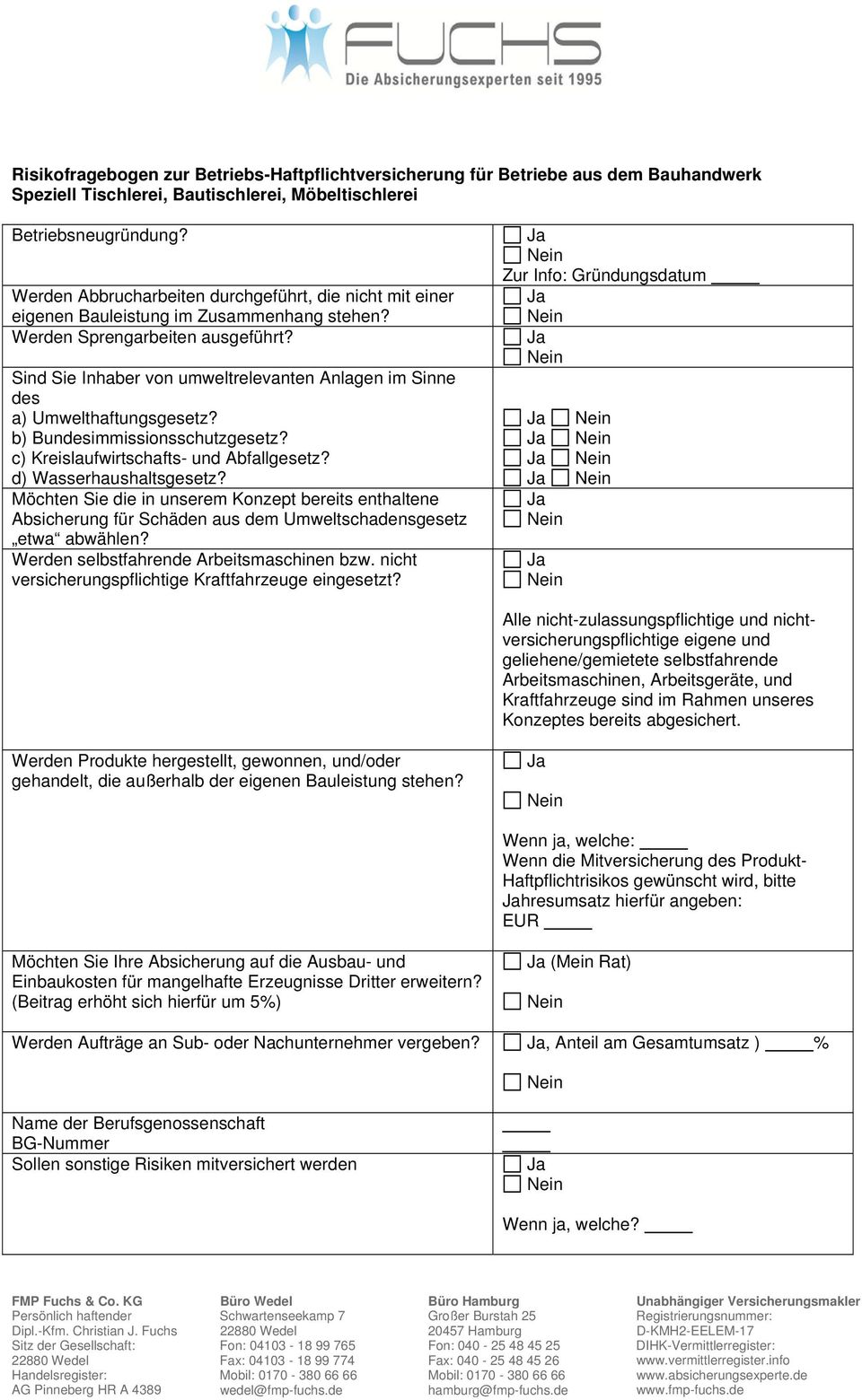 Sind Sie Inhaber von umweltrelevanten Anlagen im Sinne des a) Umwelthaftungsgesetz? b) Bundesimmissionsschutzgesetz? c) Kreislaufwirtschafts- und Abfallgesetz? d) Wasserhaushaltsgesetz?