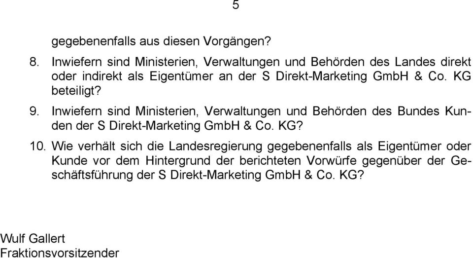 Co. KG beteiligt? 9. Inwiefern sind Ministerien, Verwaltungen und Behörden des Bundes Kunden der S Direkt-Marketing GmbH & Co. KG? 10.
