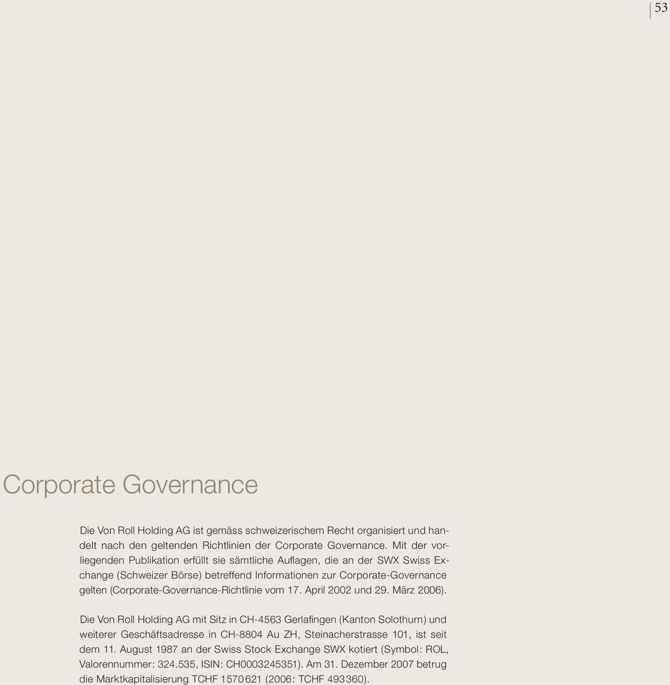 (Corporate-Governance-Richtlinie vom 17. April 2002 und 29. März 2006).