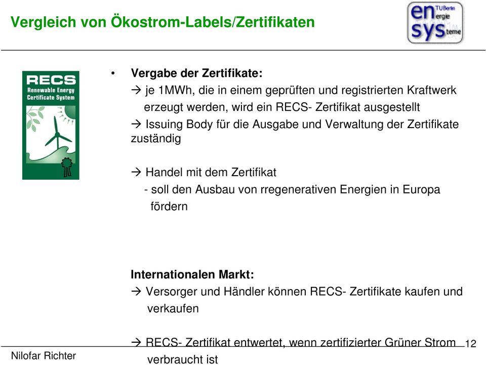 Zertifikat - soll den Ausbau von rregenerativen Energien in Europa fördern Internationalen Markt: Versorger und
