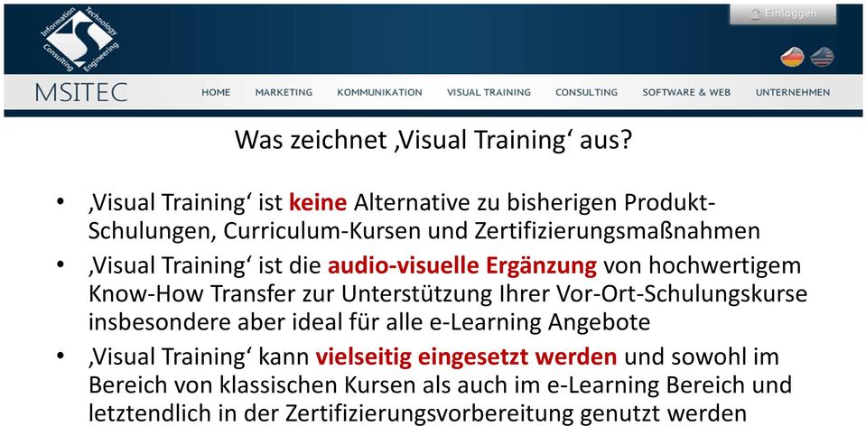 Training ist die audio-visuelle Ergänzung von hochwertigem Know-How Transfer zur Unterstützung Ihrer Vor-Ort-Schulungskurse