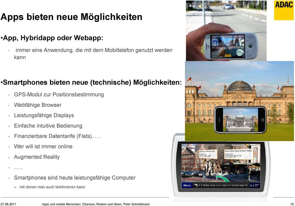 intuitive Bedienung - Finanzierbare Datentarife (Flats)... - Wer will ist immer online - Augmented Reality -.