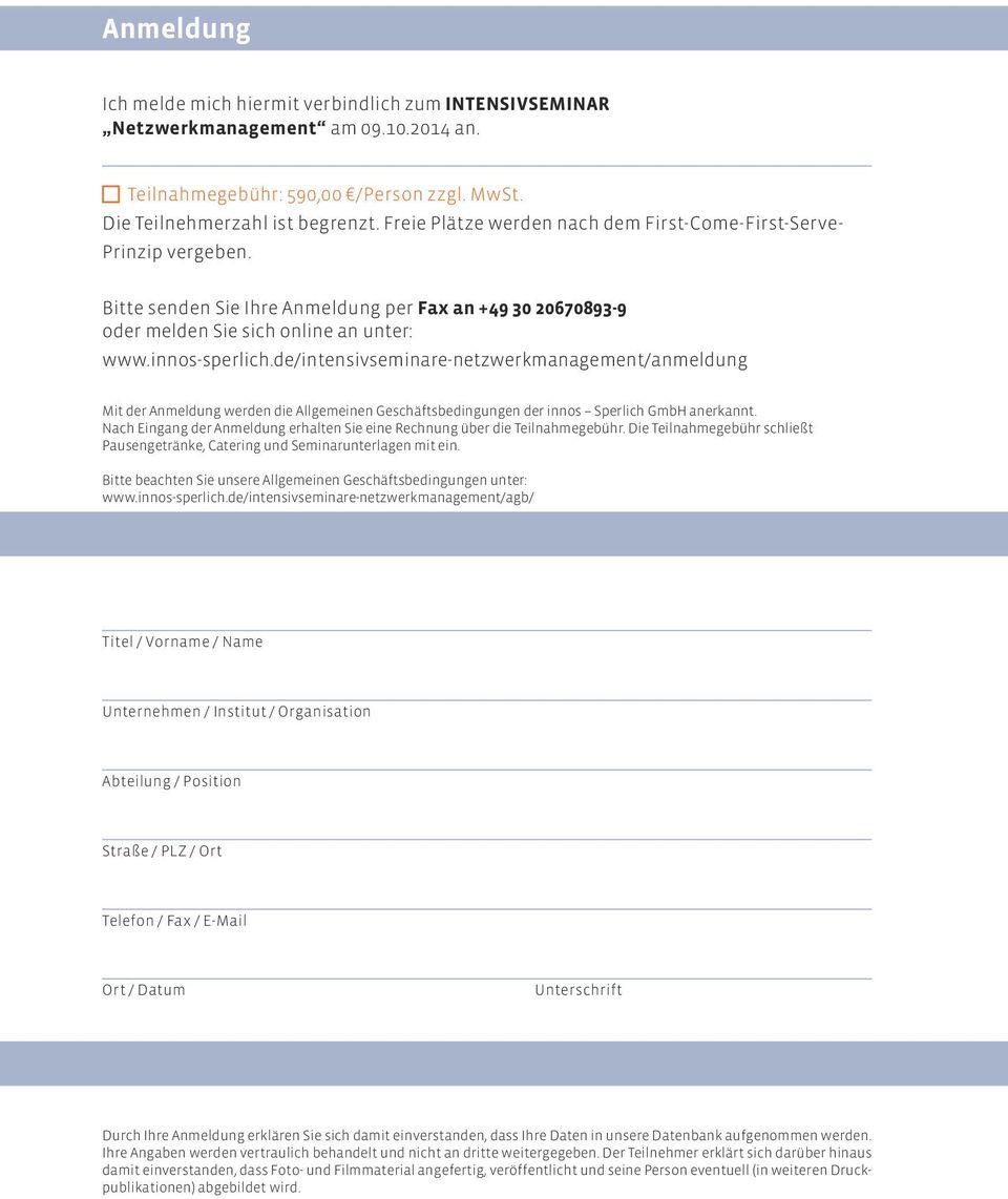 de/intensivseminare-netzwerkmanagement/anmeldung Mit der Anmeldung werden die Allgemeinen Geschäftsbedingungen der innos Sperlich GmbH anerkannt.