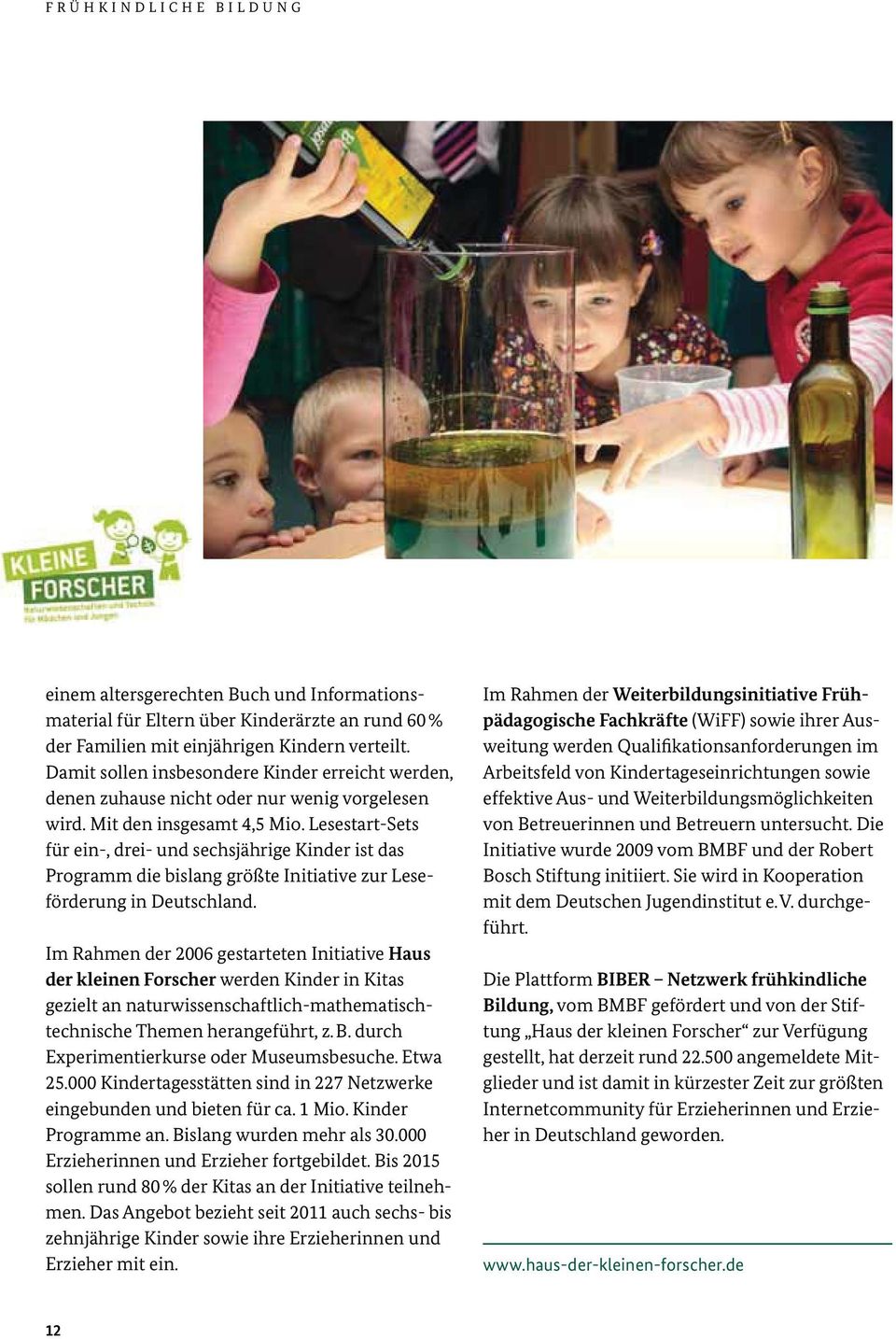 Lesestart-Sets für ein-, drei- und sechsjährige Kinder ist das Programm die bislang größte Initiative zur Leseförderung in Deutschland.