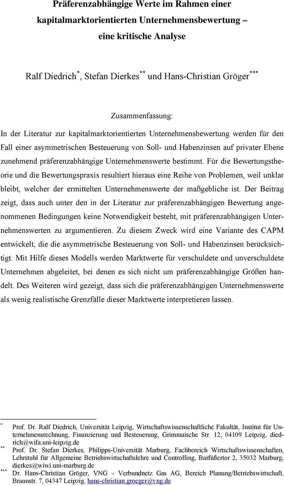 Für de Bewertgstheore d de Bewertgspraxs resltert heras ee Rehe vo Probleme, wel klar blebt, welcher der ermttelte Uterehmeswerte der maßgeblche st.