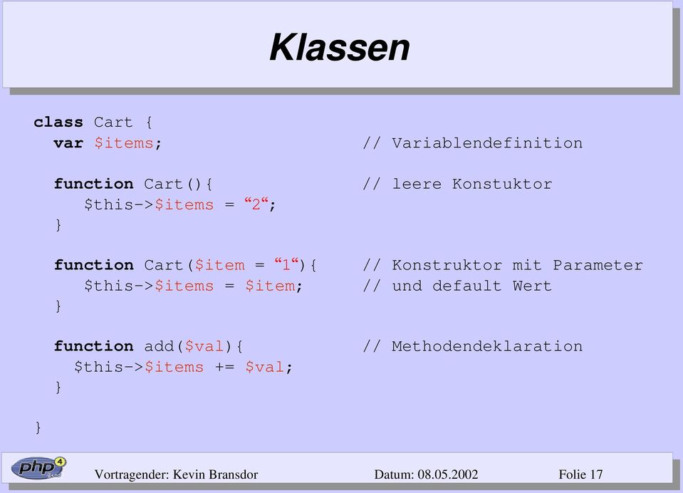 // Variablendefinition // leere Konstuktor // Konstruktor mit Parameter // und