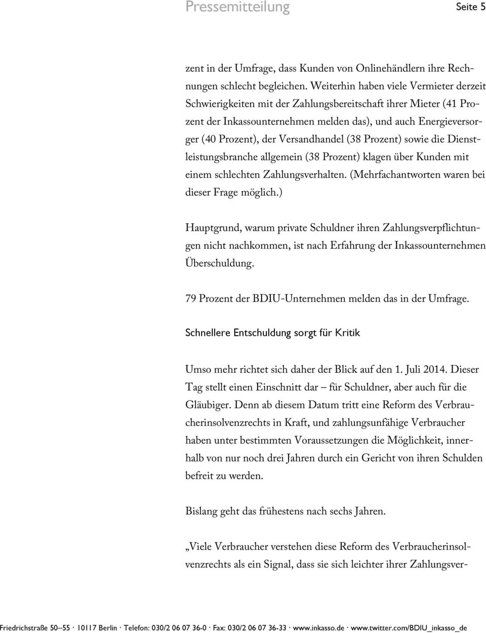 Versandhandel (38 Prozent) sowie die Dienstleistungsbranche allgemein (38 Prozent) klagen über Kunden mit einem schlechten Zahlungsverhalten. (Mehrfachantworten waren bei dieser Frage möglich.