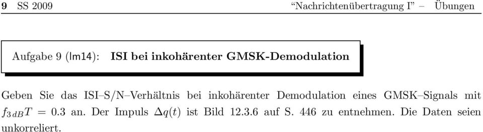 inkohärenter Demodulation eines GMSK Signals mit f 3dB T = 0.3 an.