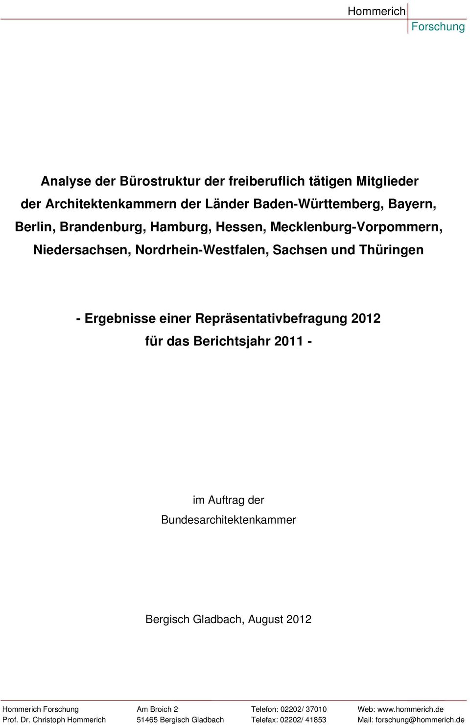 Repräsentativbefragung 2012 für das Berichtsjahr 2011 - im Auftrag der Bundesarchitektenkammer Bergisch Gladbach, August 2012 Hommerich Forschung