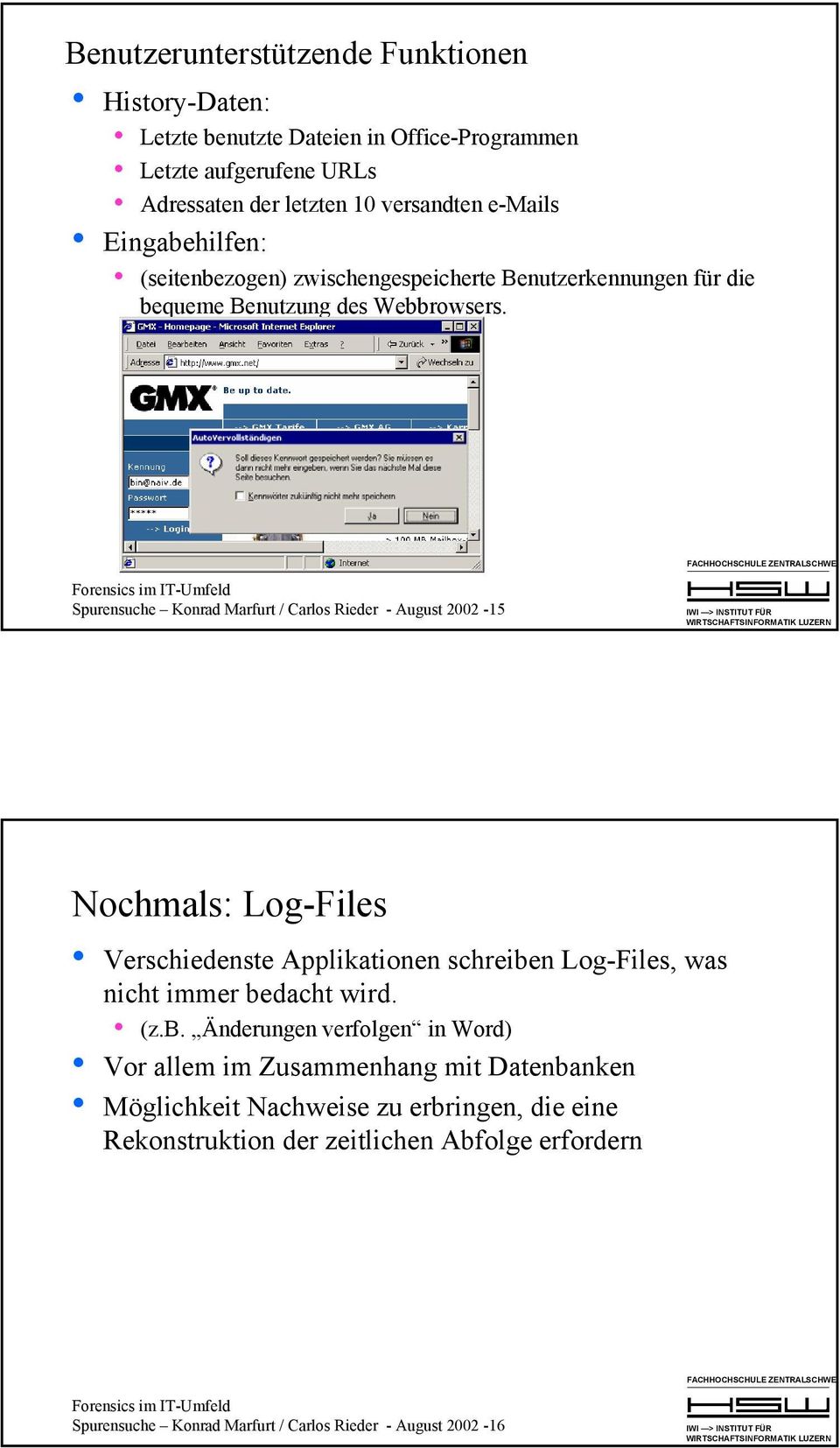 Spurensuche Konrad Marfurt / Carlos Rieder - August 2002-15 Nochmals: Log-Files Verschiedenste Applikationen schreibe