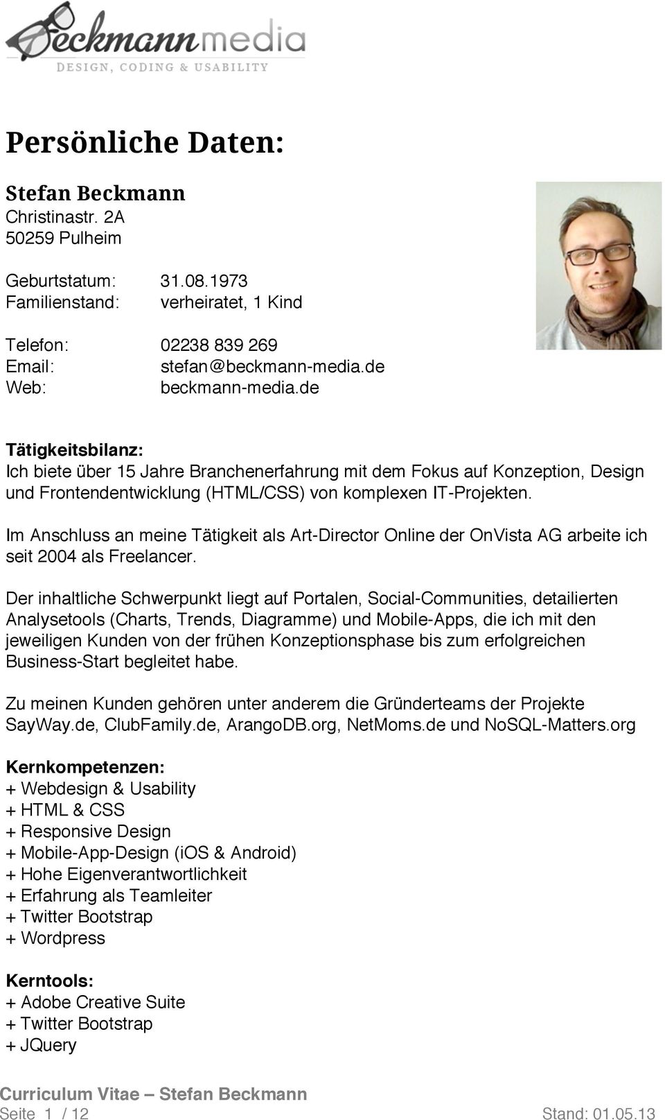 Im Anschluss an meine Tätigkeit als Art-Director Online der OnVista AG arbeite ich seit 2004 als Freelancer.