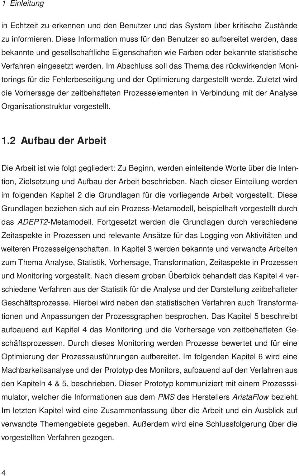 Im Abschluss soll das Thema des rückwirkenden Monitorings für die Fehlerbeseitigung und der Optimierung dargestellt werde.